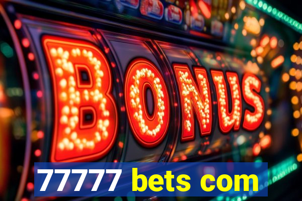 77777 bets com